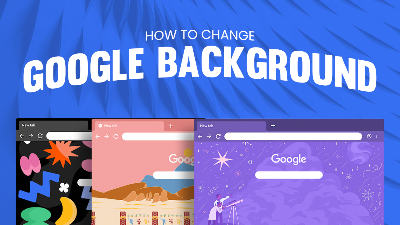 How to Change Google Background